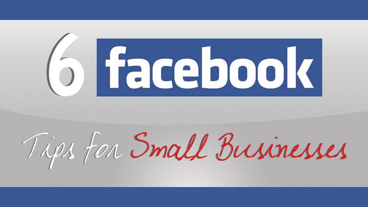 6 Facebook Tips for Small Businesses